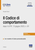 Cover of codice di comportamento dopo il d.P.R. 13 giugno 2023, n. 81. Con modello di codice personalizzabile