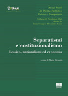 Cover of Separatismi e costituzionalismo. Lessico, nazionalismi ed economia