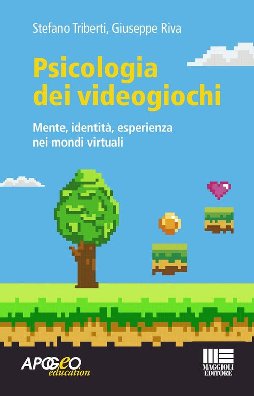 Psicologia dei videogiochi. Mente, identit, esperienza nei mondi virtuali