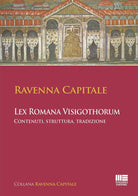 Cover of Ravenna Capitale. L'ex Romana Visigothorum. Contenuti, struttura e tradizione