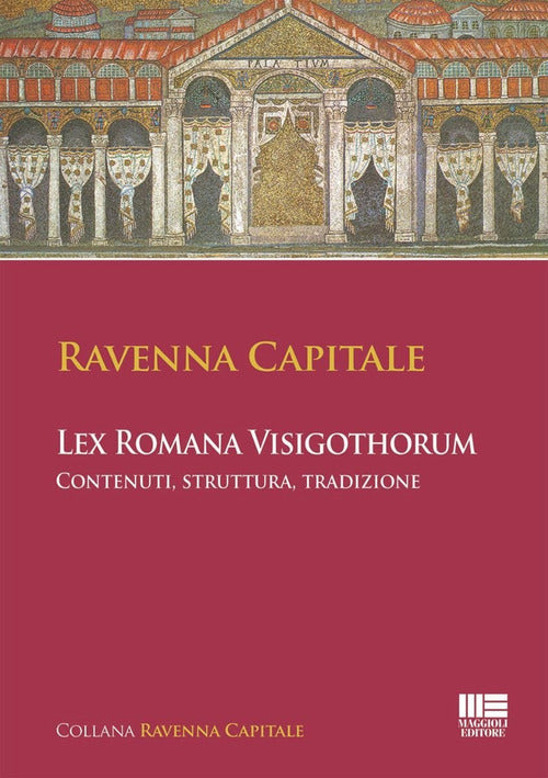 Cover of Ravenna Capitale. L'ex Romana Visigothorum. Contenuti, struttura e tradizione