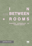 Cover of In-Between Rooms. Dispositivi architettonici nel contesto naturale