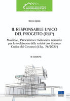 Il Responsabile Unico del Progetto (RUP). Mansioni, prescrizioni e indicazioni operative per lo svolgimento delle attivit con il nuovo Codice dei Contratti (d.lgs. 36/2023)