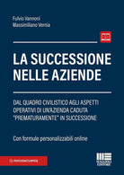 La successione nelle aziende. Dal quadro civilistico agli aspetti operativi di un'azienda caduta prematuramente in successione