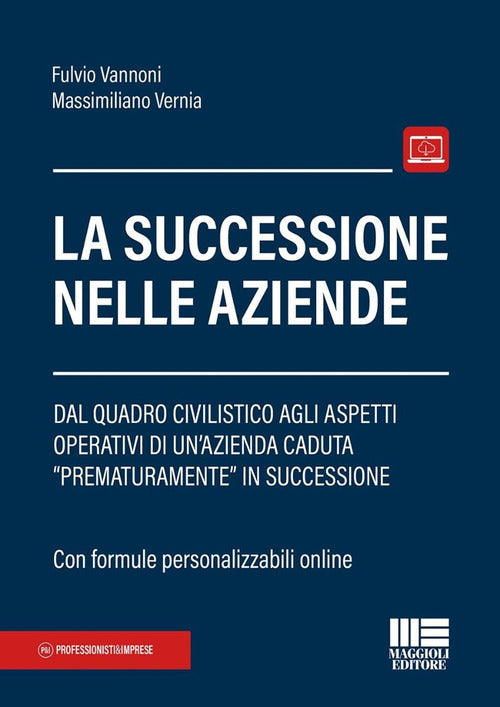 La successione nelle aziende. Dal quadro civilistico agli aspetti operativi di un'azienda caduta prematuramente in successione