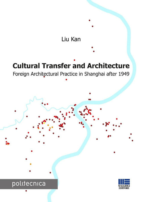 Cover of Cultural transfer and architecture. Foreign architectural practice in Shanghai after 1949