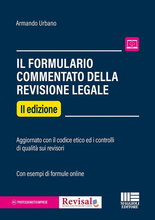 Il formulario commentato del revisore legale. Aggiornato con il codice etico ed i controlli di qualit sui revisori