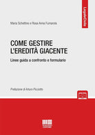 Come gestire l'eredit giacente. Linee guida a confronto e formulario