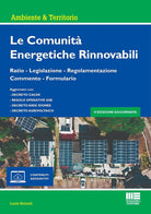 Le comunit energetiche rinnovabili. Ratio - Legislazione - Regolamentazione - Commento - Formulario