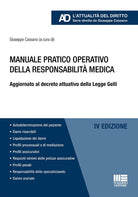 Manuale pratico operativo della responsabilit medica. Aggiornato al decreto attuativo della Legge Gelli