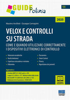 Velox e controlli su strada. Come e quando utilizzare correttamente i dispositivi elettronici