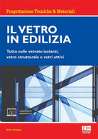 Il vetro in edilizia. Tutto sulle vetrate isolanti, vetro strutturale e vetri attivi