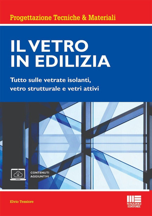 Il vetro in edilizia. Tutto sulle vetrate isolanti, vetro strutturale e vetri attivi