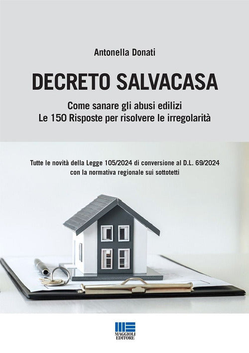 Decreto Salvacasa. Come sanare gli abusi edilizi. Le 150 risposte per risolvere le irregolarit