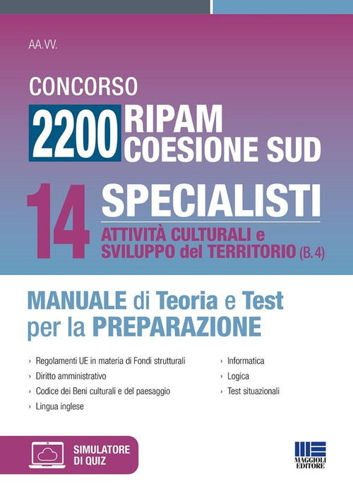 Concorso 2200 Ripam coesione Sud. 14 specialisti, attivit culturali e sviluppo del territorio (B.4). Manuale di teoria e test per la preparazione