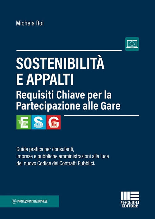 Sostenibilit e appalti. Guida pratica per consulenti, imprese e pubbliche amministrazioni alla luce del nuovo Codice dei Contratti Pubblici