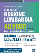 Concorso regione Lombardia 40 posti (vari profili). Area istruttori di giunta regionale. Manuale completo per la prova selettiva