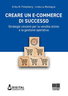 Creare un e-commerce di successo. Strategie vincenti per la vendita online e la gestione operativa