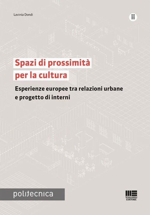 Spazi di prossimit per la cultura. Esperienze europee tra relazioni urbane e progetto di interni