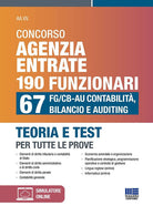 Concorso Agenzia Entrate 190 funzionari. 67 FG/CB-AU Contabilit, Bilancio e Auditing. Teoria e test per tutte le prove
