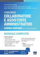 Concorso collaboratore e assistente amministrativo Aziende sanitarie (ASL e aziende ospedaliere). Manuale completo