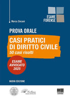 Nuova prova orale. Casi pratici di Diritto Civile. 50 casi risolti. Esame Avvocato 2025