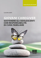 Giovane caregiver. Sostenere gli adolescenti con responsabilit di cura familiare