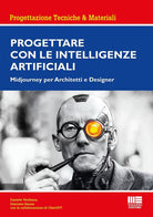 Progettare con le Intelligenze Artificiali. Midjourney per architetti e designer