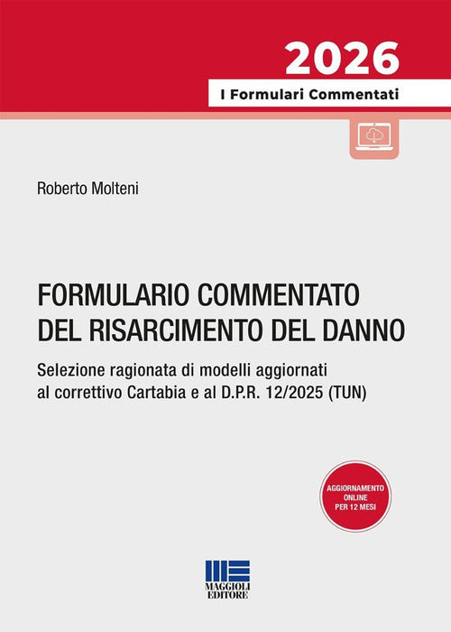 Formulario commentato del risarcimento del danno. Selezione ragionata di modelli aggiornati al correttivo Cartabia e al D.P.R. 12/2025 (TUN)