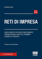 Reti di impresa. Guida completa per PMI e professionisti: organizzazione, fiscalità, strumenti e modelli di crescita