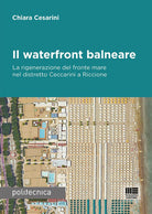 Il waterfront balneare. La rigenerazione del fronte mare nel distretto Ceccarini a Riccione