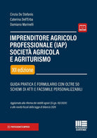 Imprenditore agricolo professionale (IAP). Società agricola e agriturismo. Guida pratica e formulario con oltre 50 schemi di atti e facsimile personalizzabili