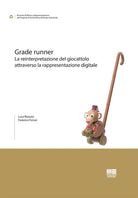 Grade runner. La reinterpretazione del giocattolo attraverso la rappresentazione digitale