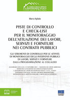 Piste di controllo e check-list per il monitoraggio dell'attuazione dei lavori, servizi e forniture nei contratti pubblici. Gli strumenti di controllo per le attività di monitoraggio degli interventi pubblici di lavori, servizi e forniture dalla programma