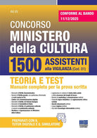 Concorso Ministero della cultura 1500 Assistenti alla Vigilanza (Cod.01). Teoria e test. Manuale completo per la prova scritta. Conforme al bando