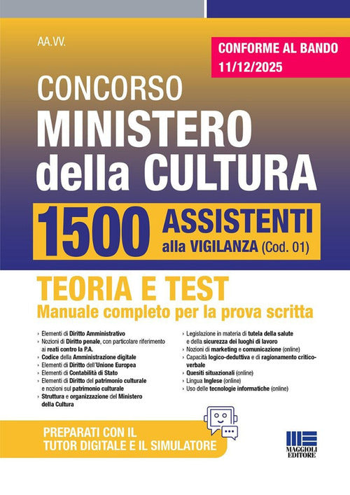 Concorso Ministero della cultura 1500 Assistenti alla Vigilanza (Cod.01). Teoria e test. Manuale completo per la prova scritta. Conforme al bando