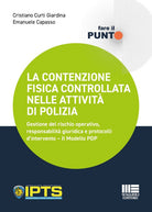 La contenzione fisica controllata nelle attivit di polizia. Gestione del rischio operativo, responsabilit giuridica e protocolli d'intervento. Il Modello PDP
