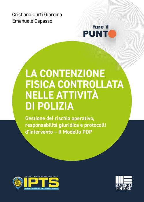 La contenzione fisica controllata nelle attivit di polizia. Gestione del rischio operativo, responsabilit giuridica e protocolli d'intervento. Il Modello PDP