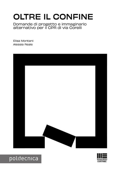 Oltre il confine. Domande di progetto e immaginario alternativo per il CPR di via Corelli