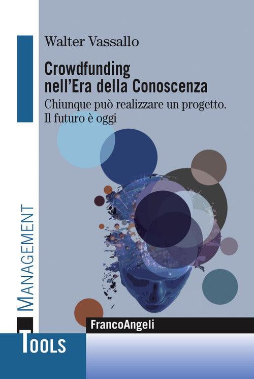 Cover of Crowdfunding nell'era della conoscenza. Chiunque può realizzare un progetto. Il futuro è oggi