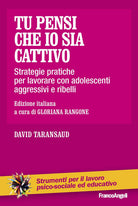 Cover of Tu pensi che io sia cattivo. Strategie pratiche per lavorare con adolescenti aggressivi e ribelli