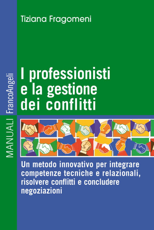 Cover of professionisti e la gestione dei conflitti. Un metodo innovativo per integrare competenze tecniche e relazionali, risolvere conflitti e concludere negoziazioni