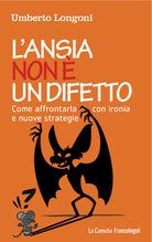 Cover of ansia non è un difetto. Come affrontarla con ironia e nuove strategie