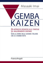 Cover of Gemba Kaizen. Un approccio operativo alle strategie del miglioramento continuo. Con le storie delle aziende italiane che ce l'hanno fatta