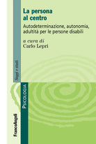 Cover of persona al centro. Autoderminazione, autonomia, adultità per le persone disabili