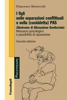 Cover of figli nelle separazioni conflittuali e nella (cosiddetta) PAS (Sindrome di alienazione genitoriale). Massacro psicologico e possibilità di riparazione