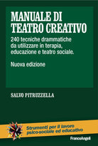 Cover of Manuale di teatro creativo. 200 tecniche drammatiche da utilizzare in terapia, educazione e teatro sociale