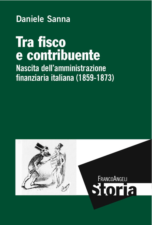 Cover of Tra fisco e contribuente. Nascita dell'amministrazione finanziaria italiana (1859-1873)