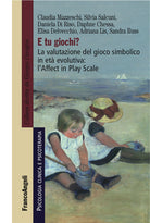 Cover of E tu giochi? La valutazione del gioco simbolico in età evolutiva: l'Affect in Play Scale