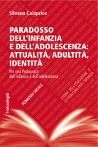 Cover of Paradosso dell'infanzia e dell'adolescenza: attualità, adultità, identità. Per una pedagogia dell'infanzia e dell'adolescenza